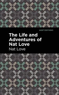 bokomslag The Life and Adventures of Nat Love