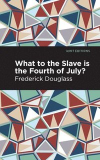 bokomslag What to the Slave is the Fourth of July?