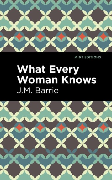 J. M. Barrie - What Every Woman Knows, Häftad