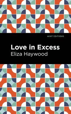 Eliza Haywood - Love in Excess, Häftad