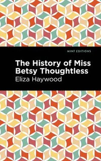 bokomslag The History of Miss Betsy Thoughtless