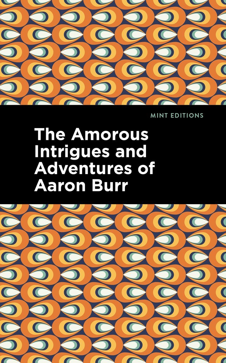 Anonymous - Amorous Intrigues and Adventures of Aaron Burr, Häftad