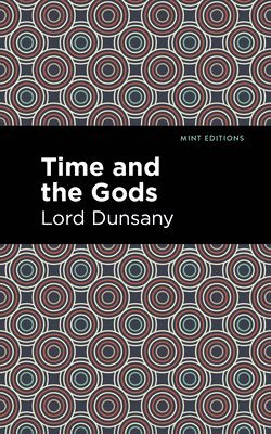 Lord Dunsany - Time and the Gods, Häftad