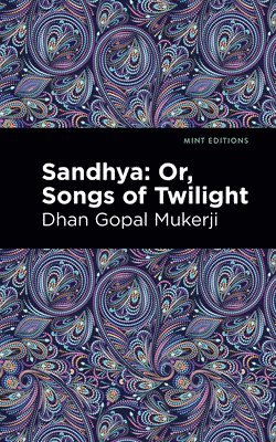 Sandhya: Or, Songs of Twilight 1