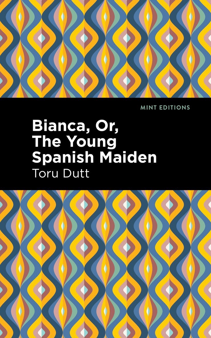 Toru Dutt - Bianca, Or, The Young Spanish Maiden, Häftad