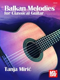 bokomslag Balkan Melodies for Classical Guitar