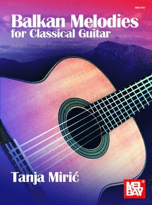 bokomslag Balkan Melodies for Classical Guitar