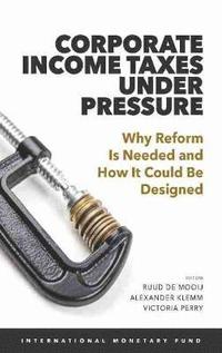 bokomslag Corporate Income Taxes under Pressure