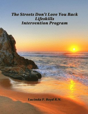 bokomslag The Streets Don't Love You Back Lifeskills Intervention Program