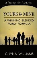 bokomslag Yours and Mine: A Winning Blended Family Formula