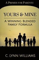 C. Lynn Williams - Yours and Mine: A Winning Blended Family Formula, Häftad