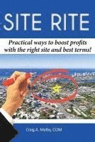 bokomslag Site Rite: Practical ways to boost profits with the right site and best terms!