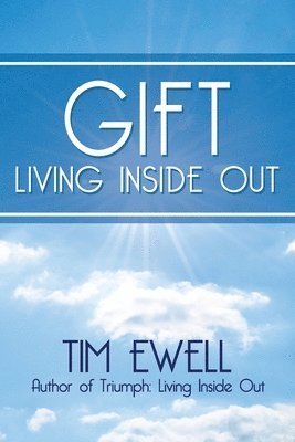 Tim Ewell - Gift: Living Inside Out, Häftad