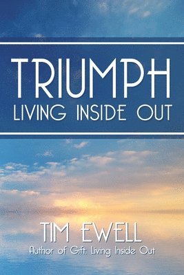 Triumph: Living Inside Out