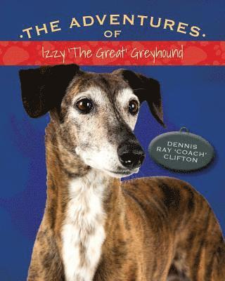 The Adventures of Izzy 'The Great' Greyhound 1