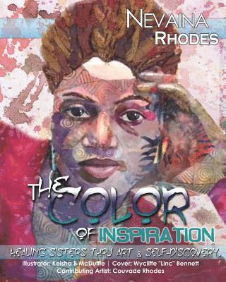 Nevaina Rhodes - The Color Of Inspiration: Healing sisters thru art and Self Discovery, Häftad