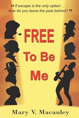 FREE To Be Me: Historical Drama: Beautifully Intertwining Stories Spanning 200 Years And Two Continents. 1