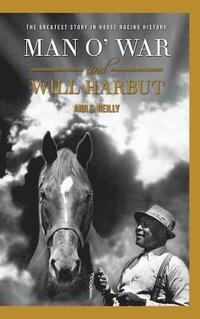 bokomslag Man O' War and Will Harbut: The Greatest Story in Horse Racing History