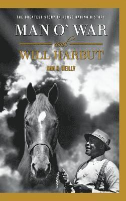 bokomslag Man O' War and Will Harbut: The Greatest Story in Horse Racing History