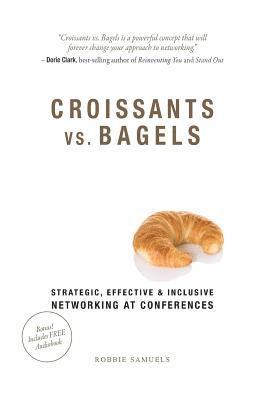 Croissants vs. Bagels: Strategic, Effective, and Inclusive Networking at Conferences 1