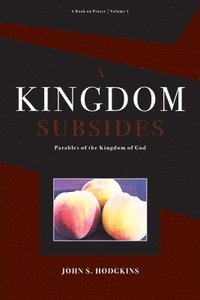 bokomslag A Kingdom Subsides: Parables of the Kingdom of God