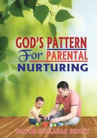 bokomslag God's Pattern for Parental Nurturing