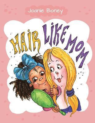 Joanie Boney - Hair Like Mom, Häftad