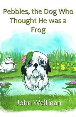 Pebbles, the Dog Who Thought He was a Frog 1