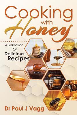 Paul J. Vagg - Cooking With Honey: A Selection Of Delicious Recipes, Häftad