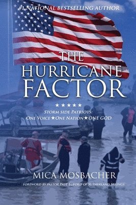 Mica Mosbacher - The Hurricane Factor: Storm Side Patriots, One Voice, One Nation, One God, Häftad