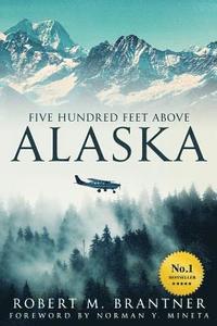 bokomslag Five Hundred Feet Above Alaska