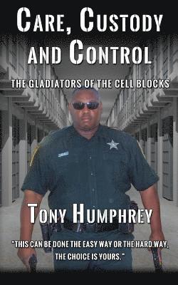 Care, Custody and Control: The Gladiators of the Cell Blocks 1