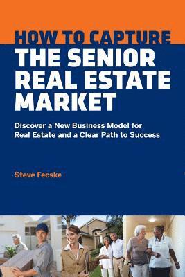 bokomslag How to Capture the Senior Real Estate Market