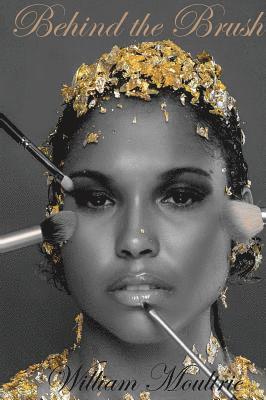 William a Moultrie, William a. Moultrie, William A, Moultrie, William A Moultrie - Behind The Brush, Inbunden