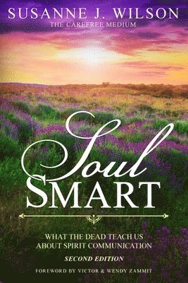 bokomslag Soul Smart: What The Dead Teach Us About Spirit Communication
