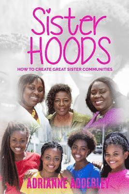 Sister Hoods: How to Create Great Sister Communities 1