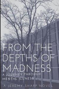 bokomslag From the Depths of Madness: A Journey Through Mental Illness