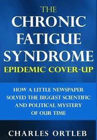 bokomslag The Chronic Fatigue Syndrome Epidemic Cover-up