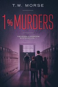 bokomslag 1% Murders: The Adair Classroom Mysteries Vol. I