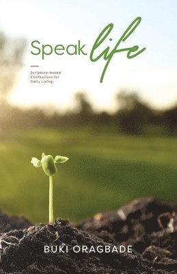 bokomslag Speak Life: Scripture - based Confessions for Daily Living