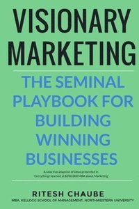 bokomslag Visionary Marketing: The Seminal Playbook for Building Winning Businesses