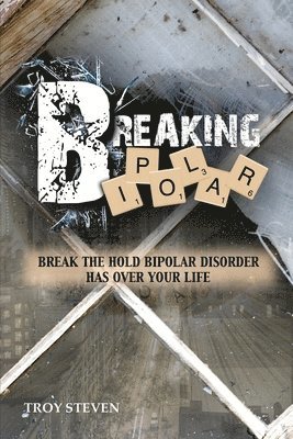 Troy Steven - Breaking Bipolar, Häftad