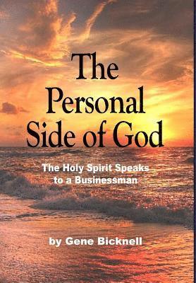 The Personal Side of God: The Holy Spirit Speaks to a Businessman 1