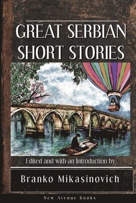 Stjepan Mitrov Ljubisa, Milovan Glisic, Stjepan Mitrov Ljubia, Branko Mikasinovich - Great Serbian Short Stories, Häftad