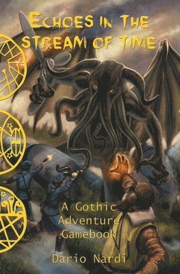 Echoes in the Stream of Time: A Gothic Adventure Gamebook 1