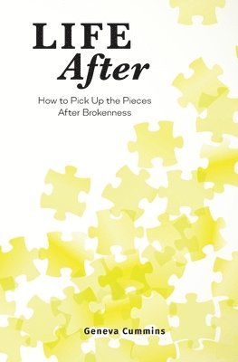 bokomslag Life After: How to Pick Up the Pieces After Brokenness