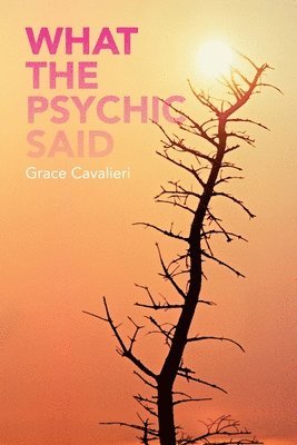 Grace Cavalieri, April Carter Grant - What the Psychic Said, Häftad
