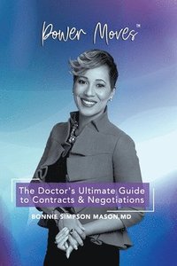 bokomslag The Doctor's Ultimate Guide to Contracts and Negotiations: Power Moves!