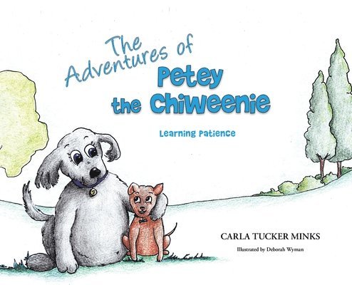 The Adventures of Petey the Chiweenie: Learning Patience 1