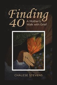 bokomslag Finding 40: A Mother's Walk With Grief